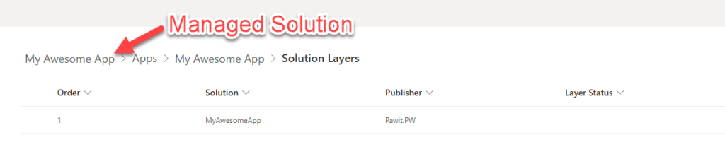 ด้านล่างนี้คือ layer ของ Power Apps ที่ environment ปลายทาง ซึ่งในตอนนี้ก็ยังมีอยู่ layer เดียว ซึ่งถูกต้องแล้วครับ ถ้า solution ถูก deploy มาตามปกติ และไม่มีการผูกกับ solution อื่น ตัว object ด้านในก็จะมี layer เดียว